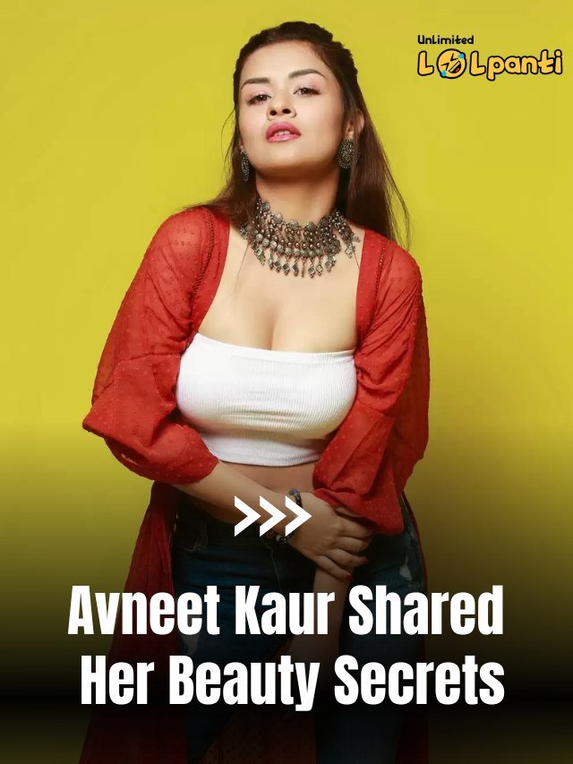 avneet kaur shared her beauty secret